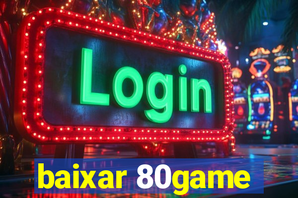 baixar 80game